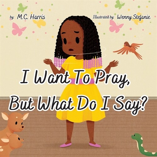 I Want To Pray, But What Do I Say? (Paperback)