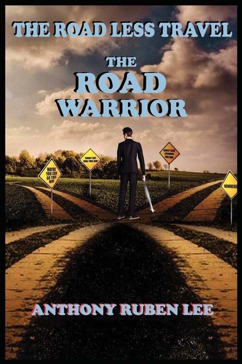 The Road Less Travel: The Road Warrior: Life as a Road Chapter: The Road Warrior (Paperback)