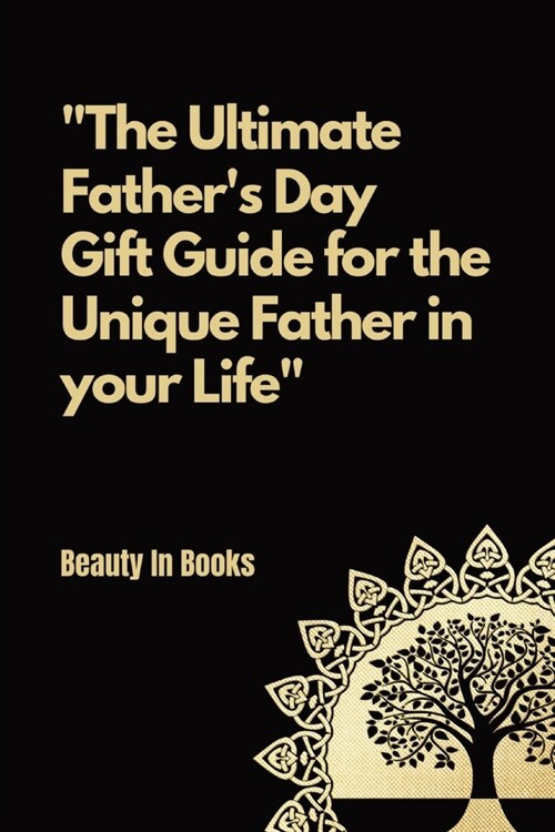 The Ultimate Fathers Day Gift Guide: For the unique father in your life. (Paperback)