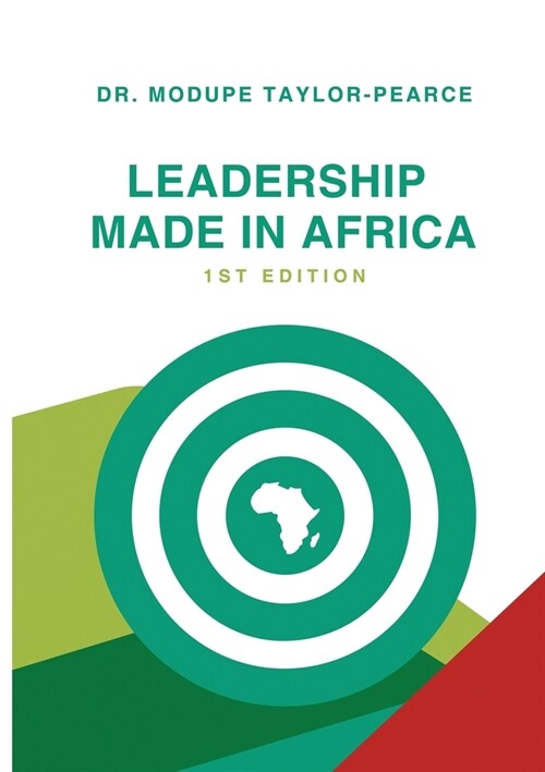 Leadership Made in Africa: An Anthology of Leadership Articles and Perspectives for Practitioners (Paperback)