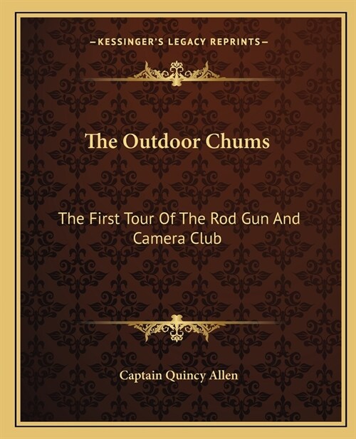 The Outdoor Chums: The First Tour of the Rod Gun and Camera Club (Paperback)