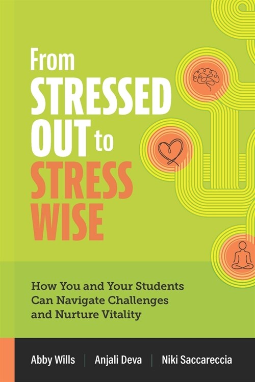 From Stressed Out to Stress Wise: How You and Your Students Can Navigate Challenges and Nurture Vitality (Paperback)