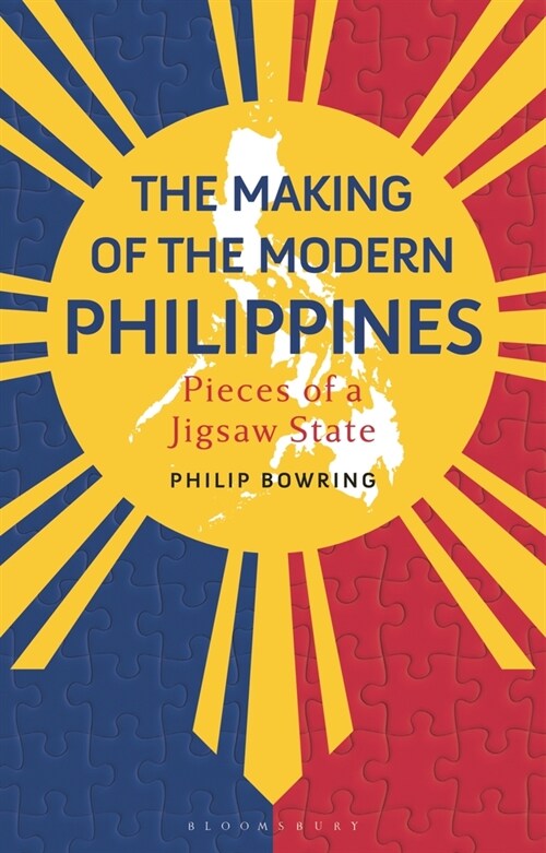 The Making of the Modern Philippines : Pieces of a Jigsaw State (Paperback)