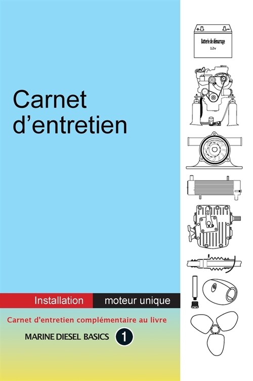 Carnet dentretien - Installation moteur unique: ?valeur ajout? carnet pour votre syst?e diesel marin ?moteur unique (Hardcover)