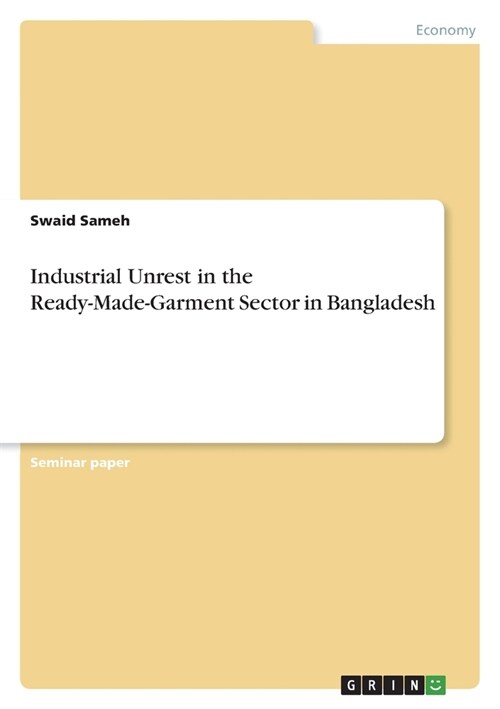 Industrial Unrest in the Ready-Made-Garment Sector in Bangladesh (Paperback)