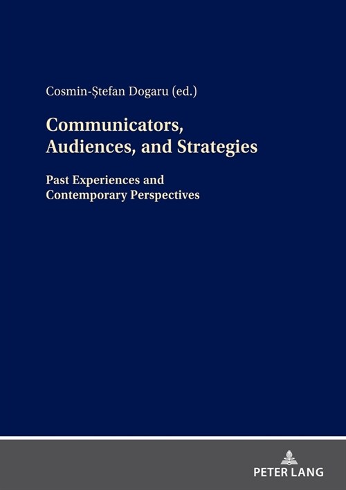 Communicators, Audiences, and Strategies: Past Experiences and Contemporary Perspectives (Hardcover)