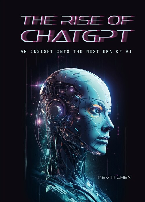 The Rise of Chatgpt: An Insight Into the Next Era of AI (Hardcover)