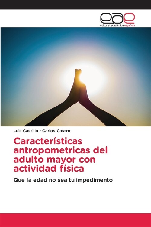 Caracter?ticas antropometricas del adulto mayor con actividad f?ica (Paperback)