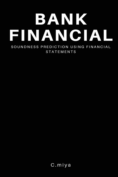 Bank Financial Soundness Prediction Using Financial Statements (Paperback)