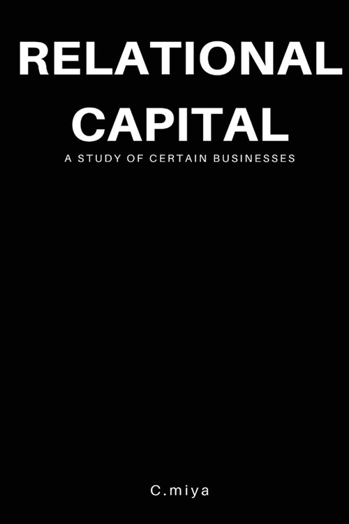 Relational capital: a study of certain businesses (Paperback)