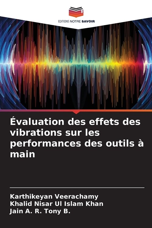 ?aluation des effets des vibrations sur les performances des outils ?main (Paperback)