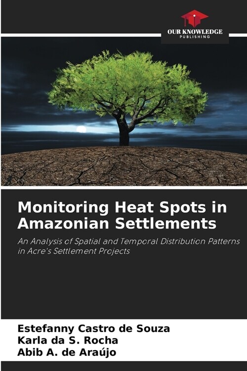 Monitoring Heat Spots in Amazonian Settlements (Paperback)