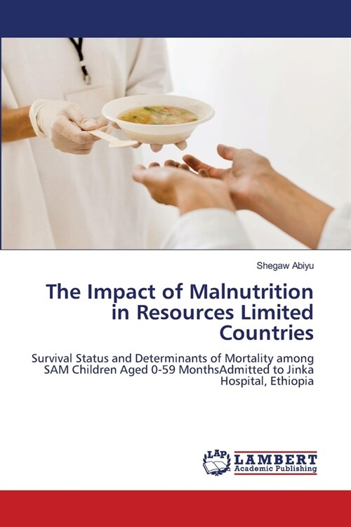 The Impact of Malnutrition in Resources Limited Countries (Paperback)
