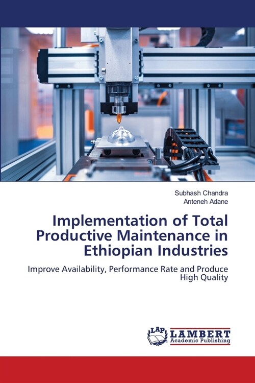 Implementation of Total Productive Maintenance in Ethiopian Industries (Paperback)