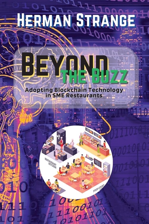 Beyond the Buzz-Adopting Blockchain Technology in SME Restaurants: A Practical Guide to Improving Supply Chain Management and Efficiency (Paperback)