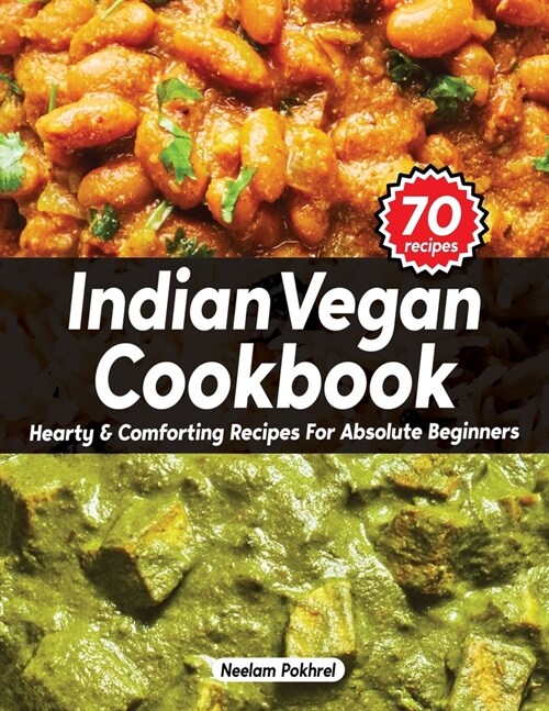 Veganbells Indian Vegan Cookbook - Hearty and Comforting Recipes for Absolute Beginners: Dals, Curries, Breads, Desserts, and Beyond (Super Easy Edit (Paperback)