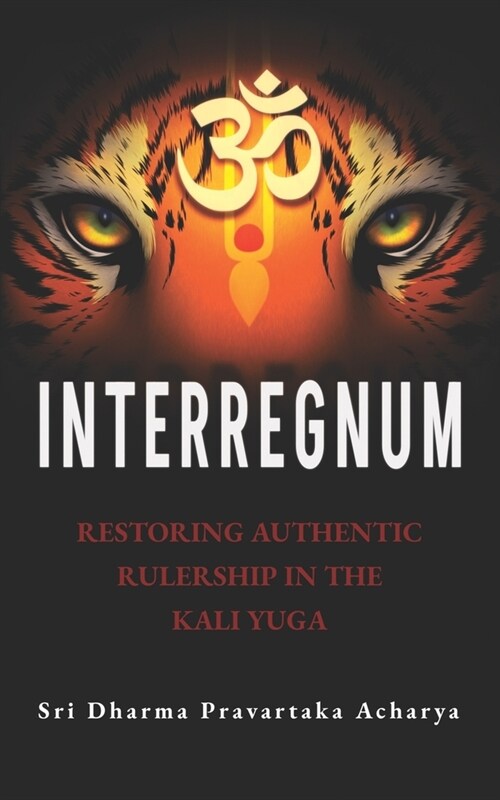 Interregnum: Restoring Authentic Rulership in the Kali Yuga (Paperback)