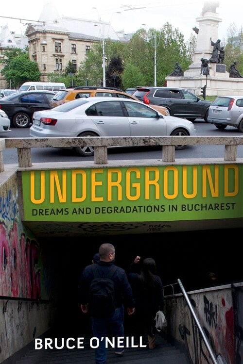 Underground: Dreams and Degradations in Bucharest (Hardcover)