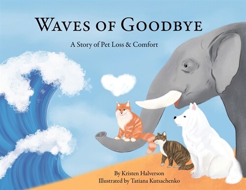 Waves of Goodbye: A Story of Pet Loss and Comfort (Paperback)