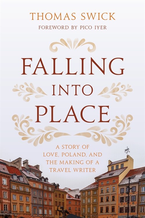 Falling Into Place: A Story of Love, Poland, and the Making of a Travel Writer (Hardcover)