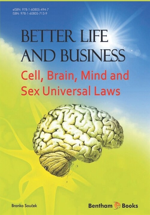 Better Life and Business: Cell, Brain, Mind and Sex Universal Laws (Paperback)