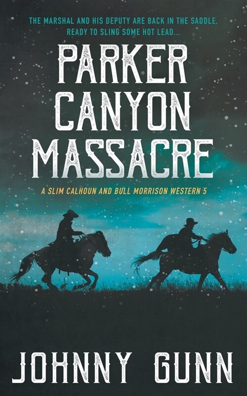 Parker Canyon Massacre: A Slim Calhoun and Bull Morrison Western (Paperback)