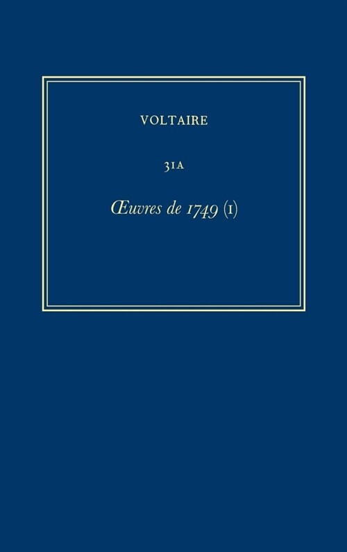 Oeuvres Compl?es de Voltaire (Complete Works of Voltaire) 31a: Oeuvres de 1749 (I) (Hardcover, Critical)