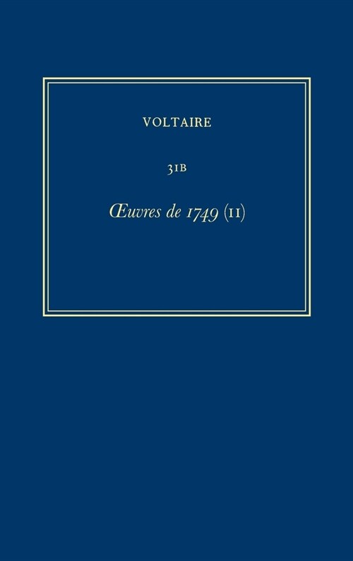 Oeuvres Compl?es de Voltaire (Complete Works of Voltaire) 31b: Oeuvres de 1749 (II) (Hardcover, Critical)