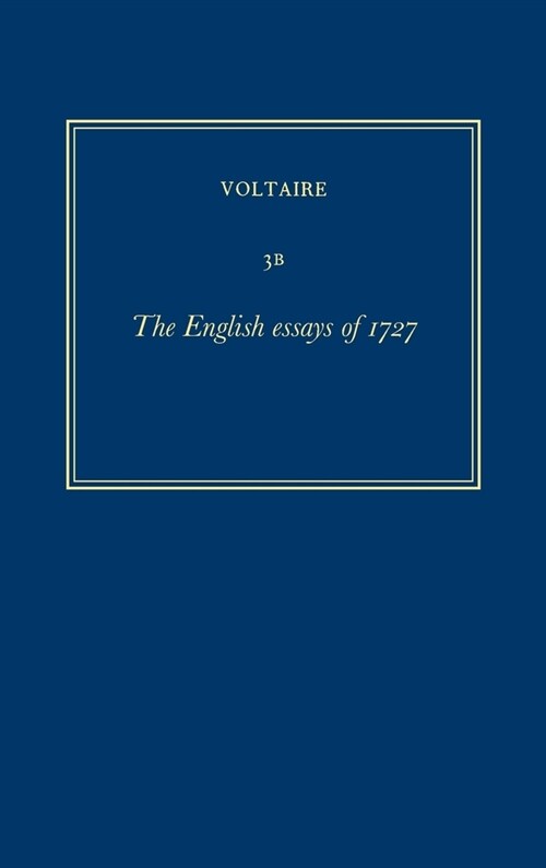 Oeuvres Compl?es de Voltaire (Complete Works of Voltaire) 3b: The English Essays of 1727 (Hardcover, Critical)