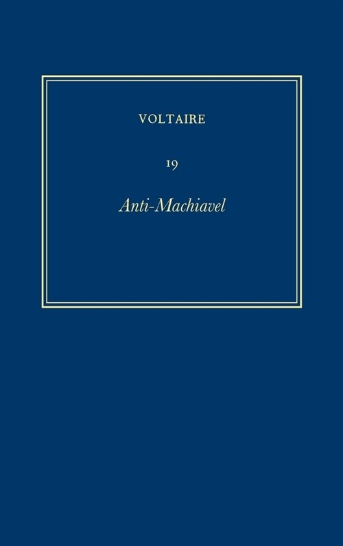 Oeuvres Compl?es de Voltaire (Complete Works of Voltaire) 19: Anti-Machiavel (Hardcover, Critical)