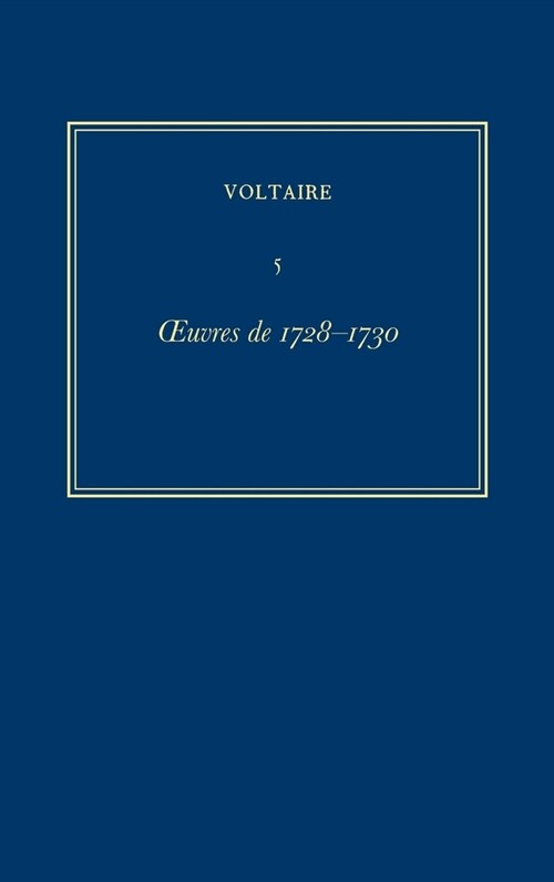 Oeuvres Compl?es de Voltaire (Complete Works of Voltaire) 5: Oeuvres de 1728-1730 (Hardcover, Critical)