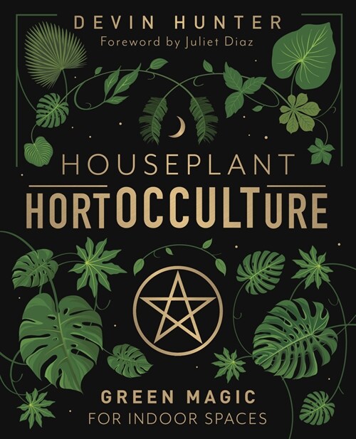 Houseplant Hortocculture: Green Magic for Indoor Spaces (Hardcover)