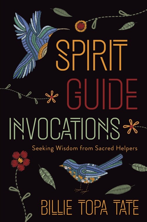 Spirit Guide Invocations: Seeking Wisdom from Sacred Helpers (Paperback)