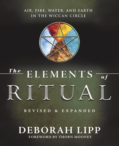 The Elements of Ritual: Air, Fire, Water, and Earth in the Wiccan Circle (Paperback)