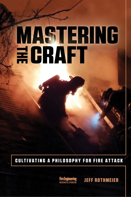 Mastering the Craft: Cultivating a Philosophy for Fire Attack (Paperback)