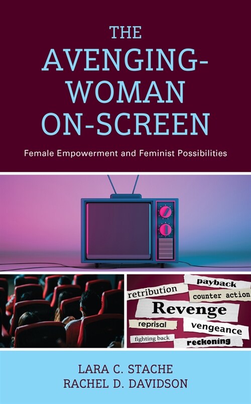 The Avenging-Woman On-Screen: Female Empowerment and Feminist Possibilities (Hardcover)