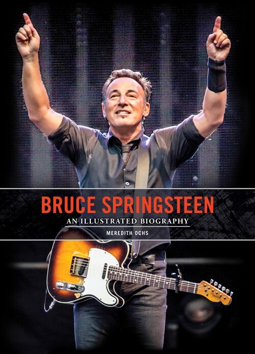 Bruce Springsteen: An Illustrated Biography (Hardcover)