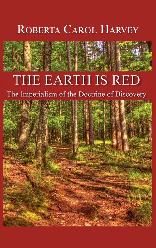 The Earth Is Red: The Imperialism of the Doctrine of Discovery (Hardcover)