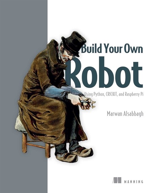 Build Your Own Robot: Using Python, Crickit, and Raspberry Pi (Paperback)