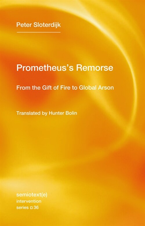 Prometheuss Remorse : From the Gift of Fire to Global Arson (Paperback)