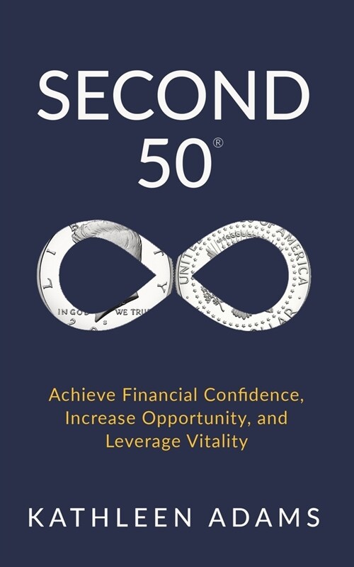 Second 50: Achieve Financial Confidence, Increase Opportunity, and Leverage Vitality (Paperback)