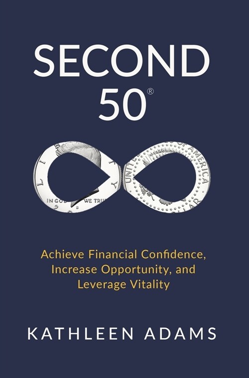 Second 50: Achieve Financial Confidence, Increase Opportunity, and Leverage Vitality (Hardcover)