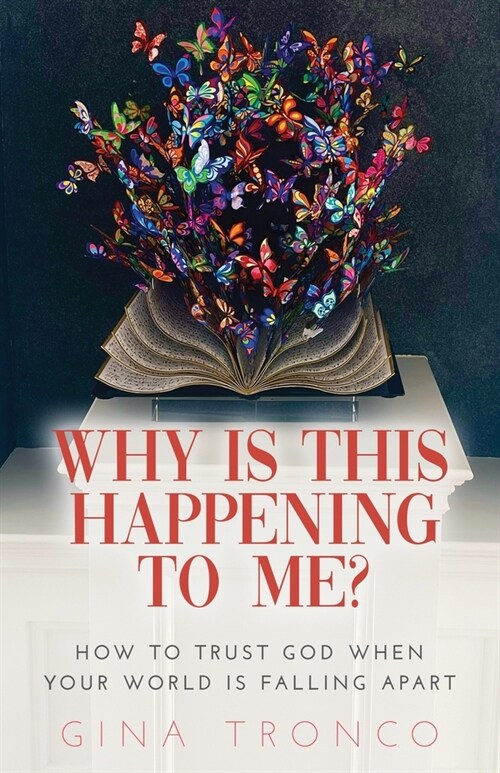 Why Is This Happening To Me?: How to Trust God When Your World Is Falling Apart (Paperback)