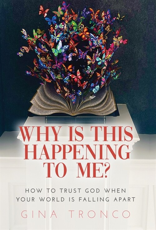Why Is This Happening To Me?: How to Trust God When Your World Is Falling Apart (Hardcover)