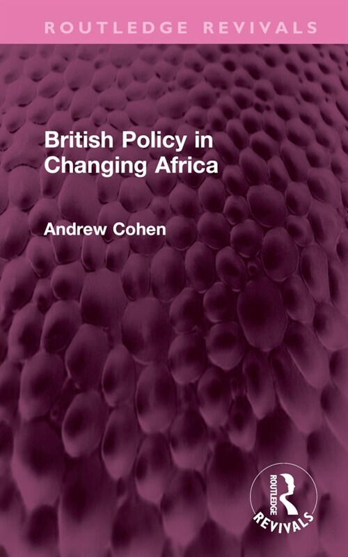 British Policy in Changing Africa (Hardcover, 1)