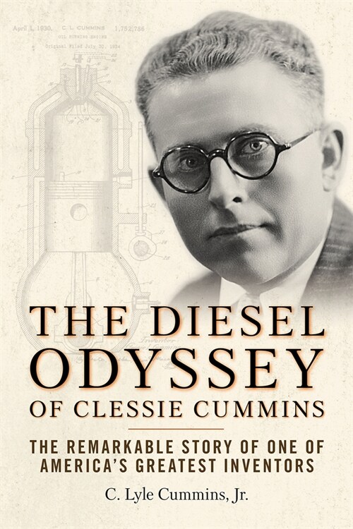 The Diesel Odyssey of Clessie Cummins: The Remarkable Story of One of Americas Greatest Inventors (Paperback)