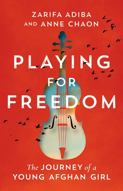 Playing for Freedom: The Journey of a Young Afghan Girl (Hardcover)