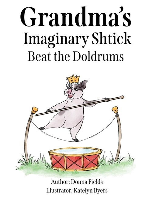 Grandmas Imaginary Shtick Beat the Doldrums (Paperback)