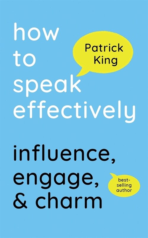 How to Speak Effectively: Influence, Engage, & Charm (Paperback)