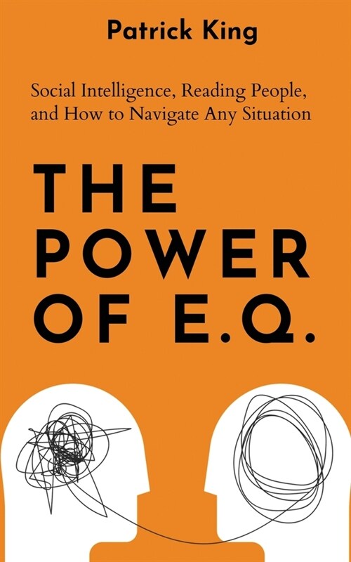 The Power of E.Q.: Social Intelligence, Reading People, and How to Navigate Any Situation (Paperback)